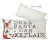 22" DEAR SANTA, I CAN EXPLAIN Printed Throw Christmas Pillow